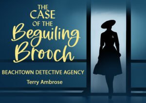 The Case of the Beguiling Brooch - Beachtown Detective Agency Book 2